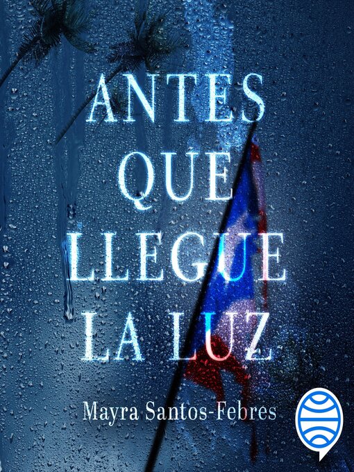 Title details for Antes que llegue la luz by Mayra Santos-Febres - Available